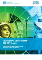 Rapporto sullo sviluppo industriale 2022 - Il futuro dell'industrializzazione in un mondo post-pandemico - Industrial development report 2022 - the future of industrialization in a post-pandemic world