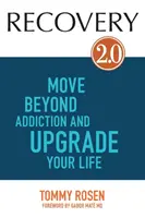 RECOVERY 2.0 - Superare la dipendenza e migliorare la propria vita - RECOVERY 2.0 - Move Beyond Addiction and Upgrade Your Life