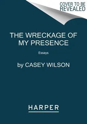 Il relitto della mia presenza: Saggi - The Wreckage of My Presence: Essays