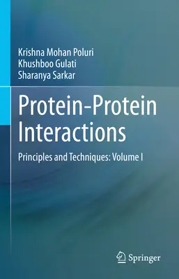 Interazioni proteina-proteina: Principi e tecniche: Volume I - Protein-Protein Interactions: Principles and Techniques: Volume I