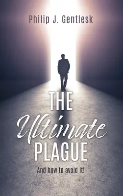 La peste definitiva: E come evitarla! - The Ultimate Plague: And how to avoid it!