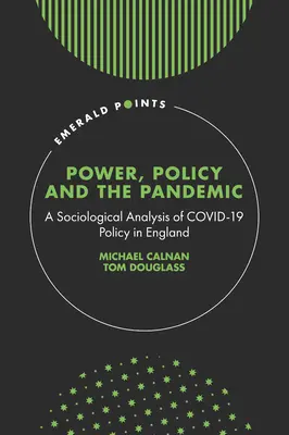 Potere, politica e pandemia: Un'analisi sociologica della politica di Covid-19 in Inghilterra - Power, Policy and the Pandemic: A Sociological Analysis of Covid-19 Policy in England