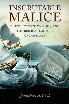 Malvagità imperscrutabile: Teodicea, escatologia e fonti bibliche di Moby-Dick - Inscrutable Malice: Theodicy, Eschatology, and the Biblical Sources of Moby-Dick