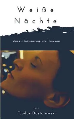 Weie Nchte: Aus den Erinnerungen eines Trumers. Un romanzo empfindsamer. In una nuova versione in lingua tedesca. - Weie Nchte: Aus den Erinnerungen eines Trumers. Ein empfindsamer Roman. In neuer deutscher Rechtschreibung