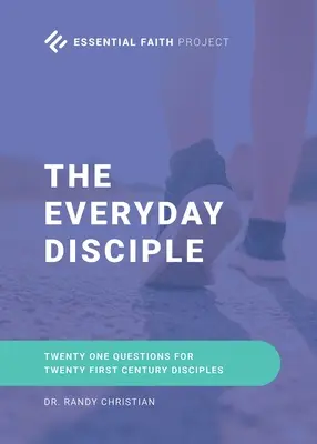 Il discepolo di ogni giorno: ventuno domande per i discepoli del ventunesimo secolo - The Every Day Disciple: Twenty One Questions for Twenty First Century Disciples