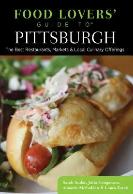 Guida per gli amanti del cibo a Pittsburgh: I migliori ristoranti, mercati e offerte culinarie locali - Food Lovers' Guide To(r) Pittsburgh: The Best Restaurants, Markets & Local Culinary Offerings