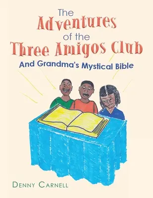Le avventure del Club dei Tre Amigos e La Bibbia Mistica della Nonna: E la Bibbia mistica della nonna - The Adventures of the Three Amigos Club and Grandma's Mystical Bible: And Grandma's Mystical Bible