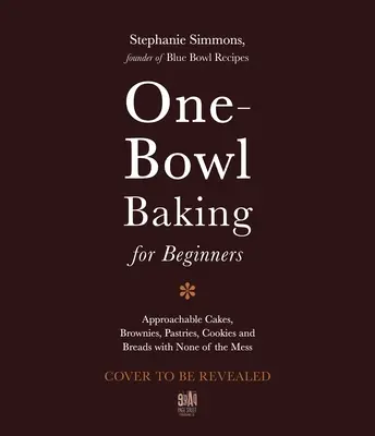 Il panettiere con una sola ciotola: Ricette facili e senza fronzoli per torte, brownies, biscotti e pani decadenti - The One-Bowl Baker: Easy, Unfussy Recipes for Decadent Cakes, Brownies, Cookies and Breads