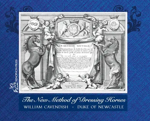 Il Nuovo Metodo di Vestire i Cavalli: conosciuto anche come Sistema Generale di Equitazione un facsimile aggiornato dell'edizione londinese del 1743 - The New Method of Dressing Horses: also known as A General System of Horsemanship an updated facsimile of the London edition of 1743
