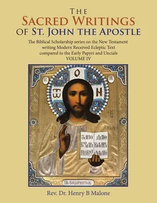 Gli scritti sacri di San Giovanni Apostolo: The Biblical Scholarship Series on the New Testament Writing Modern Received Ecleptic Text Compared to th - The Sacred Writings of St. John the Apostle: The Biblical Scholarship Series on the New Testament Writing Modern Received Ecleptic Text Compared to th