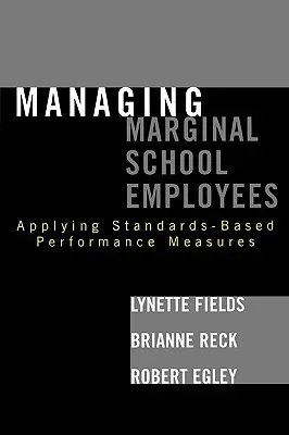 Gestire i dipendenti scolastici marginali: Applicare misure di rendimento basate sugli standard - Managing Marginal School Employees: Applying Standards-Based Performance Measures