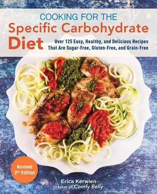 Cucina per la dieta dei carboidrati specifici: Oltre 125 ricette facili, sane e deliziose senza zucchero, senza glutine e senza cereali - Cooking for the Specific Carbohydrate Diet: Over 125 Easy, Healthy, and Delicious Recipes That Are Sugar-Free, Gluten-Free, and Grain-Free