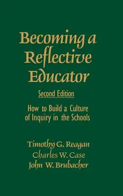 Diventare un educatore riflessivo: Come costruire una cultura dell'indagine nelle scuole - Becoming a Reflective Educator: How to Build a Culture of Inquiry in the Schools