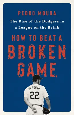 Come battere un gioco rotto: L'ascesa dei Dodgers in una lega sull'orlo del baratro - How to Beat a Broken Game: The Rise of the Dodgers in a League on the Brink