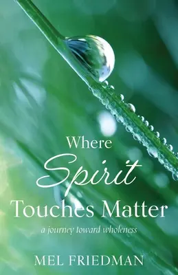 Dove lo spirito tocca la materia: un viaggio verso la completezza - Where Spirit Touches Matter: a journey toward wholeness