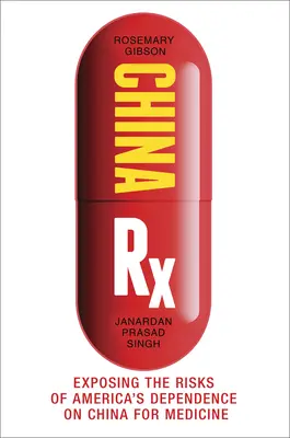 China RX: esporre i rischi della dipendenza dell'America dalla Cina per le medicine - China RX: Exposing the Risks of America's Dependence on China for Medicine