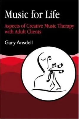 Musica per la vita: Aspetti della musicoterapia creativa con i clienti adulti - Music for Life: Aspects of Creative Music Therapy with Adult Clients