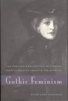 Femminismo gotico: La professionalizzazione del genere da Charlotte Smith alle Brontes - Gothic Feminism: The Professionalization of Gender from Charlotte Smith to the Brontes