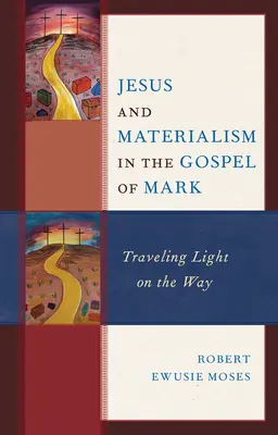 Gesù e il materialismo nel Vangelo di Marco: viaggiare leggeri sulla strada - Jesus and Materialism in the Gospel of Mark: Traveling Light on the Way