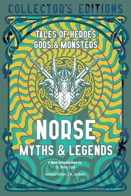 Miti e leggende norrene: Storie di eroi, dei e mostri - Norse Myths & Legends: Tales of Heroes, Gods & Monsters