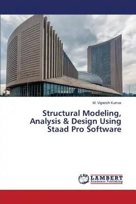Modellazione strutturale, analisi e progettazione con il software Staad Pro - Structural Modeling, Analysis & Design Using Staad Pro Software