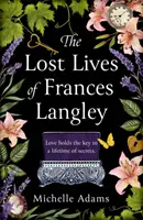 Vite perdute di Frances Langley - Una storia senza tempo, straziante e assolutamente avvincente di amore, redenzione e speranza - Lost Lives of Frances Langley - A timeless, heartbreaking and totally gripping story of love, redemption and hope