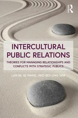 Relazioni pubbliche interculturali - Teorie per la gestione delle relazioni e dei conflitti con i pubblici strategici - Intercultural Public Relations - Theories for Managing Relationships and Conflicts with Strategic Publics