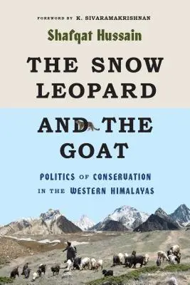 Il leopardo delle nevi e la capra: La politica di conservazione nell'Himalaya occidentale - The Snow Leopard and the Goat: Politics of Conservation in the Western Himalayas