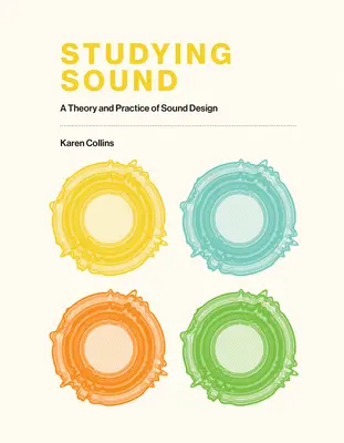 Studiare il suono: Teoria e pratica del sound design - Studying Sound: A Theory and Practice of Sound Design