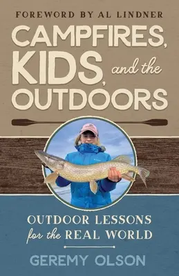 Falò, bambini e vita all'aria aperta: Lezioni all'aperto per il mondo reale - Campfires, Kids, and the Outdoors: Outdoor Lessons for the Real World