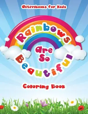 Libro da colorare Gli arcobaleni sono così belli - Rainbows Are So Beautiful Coloring Book
