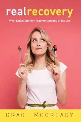 Il vero recupero: Come appare realmente il recupero dai disturbi alimentari - Real Recovery: What Eating Disorder Recovery Actually Looks Like