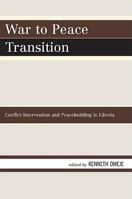 Transizione dalla guerra alla pace: Intervento nei conflitti e costruzione della pace in Liberia - War to Peace Transition: Conflict Intervention and Peacebuilding in Liberia