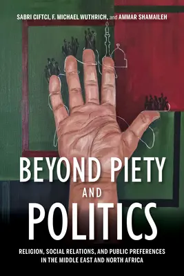 Oltre la pietà e la politica: Religione, relazioni sociali e preferenze pubbliche in Medio Oriente e Nord Africa - Beyond Piety and Politics: Religion, Social Relations, and Public Preferences in the Middle East and North Africa