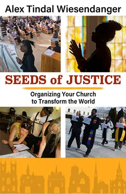 Semi di giustizia: Organizzare la vostra chiesa per trasformare il mondo - Seeds of Justice: Organizing Your Church to Transform the World