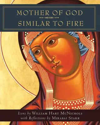Madre di Dio simile al fuoco - Mother of God Similar to Fire