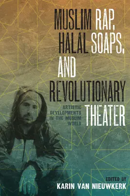 Rap musulmano, soap halal e teatro rivoluzionario: Sviluppi artistici nel mondo musulmano - Muslim Rap, Halal Soaps, and Revolutionary Theater: Artistic Developments in the Muslim World