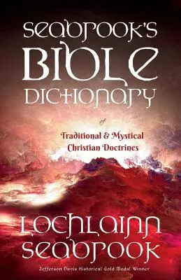 Dizionario biblico di dottrine cristiane tradizionali e mistiche di Seabrook - Seabrook's Bible Dictionary of Traditional and Mystical Christian Doctrines