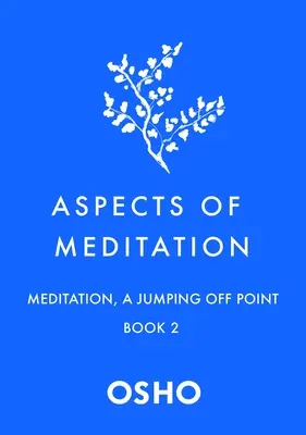 Aspetti della meditazione Libro 2: La meditazione, un punto di partenza - Aspects of Meditation Book 2: Meditation, a Jumping Off Point