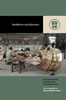 Buddismo e affari: Merito, ricchezza materiale e moralità nell'economia di mercato globale - Buddhism and Business: Merit, Material Wealth, and Morality in the Global Market Economy