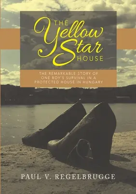 La casa della stella gialla: La straordinaria storia della sopravvivenza di un ragazzo in una casa protetta in Ungheria - The Yellow Star House: The Remarkable Story of One Boy's Survival in a Protected House in Hungary