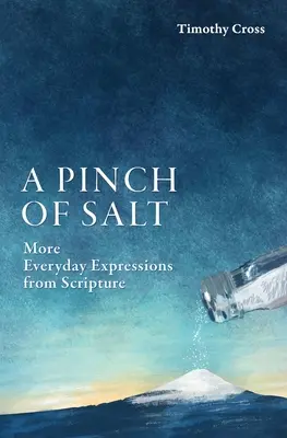 Un pizzico di sale: Altre espressioni quotidiane tratte dalle Scritture - A Pinch of Salt: More Everyday Expressions from Scripture