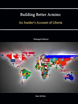 Costruire eserciti migliori: Il resoconto di un insider sulla Liberia - Building Better Armies: An Insider's Account of Liberia