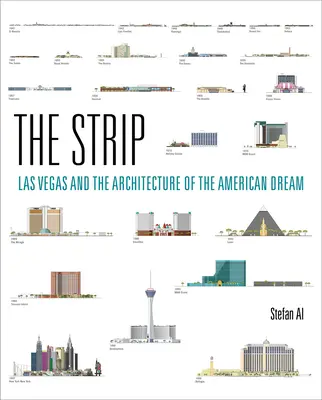 Lo Strip: Las Vegas e l'architettura del sogno americano - The Strip: Las Vegas and the Architecture of the American Dream