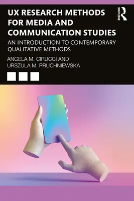 Metodi di ricerca UX per gli studi sui media e la comunicazione: Introduzione ai metodi qualitativi contemporanei - UX Research Methods for Media and Communication Studies: An Introduction to Contemporary Qualitative Methods