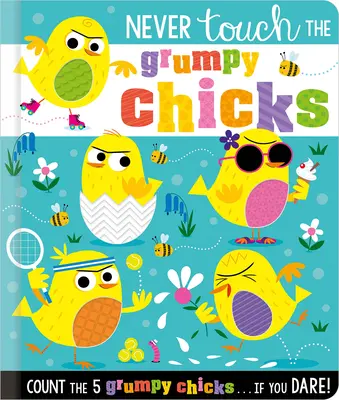 Non toccare i pulcini brontoloni - Never Touch the Grumpy Chicks