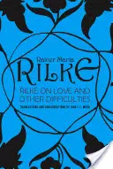 Rilke sull'amore e altre difficoltà: Traduzioni e considerazioni - Rilke on Love and Other Difficulties: Translations and Considerations