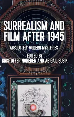 Surrealismo e cinema dopo il 1945: Misteri assolutamente moderni - Surrealism and Film After 1945: Absolutely Modern Mysteries
