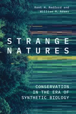 Strane nature: La conservazione nell'era della biologia sintetica - Strange Natures: Conservation in the Era of Synthetic Biology