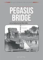 Il ponte di Pegaso e la batteria di Merville - Pegasus Bridge Et la Batterie de Merville
